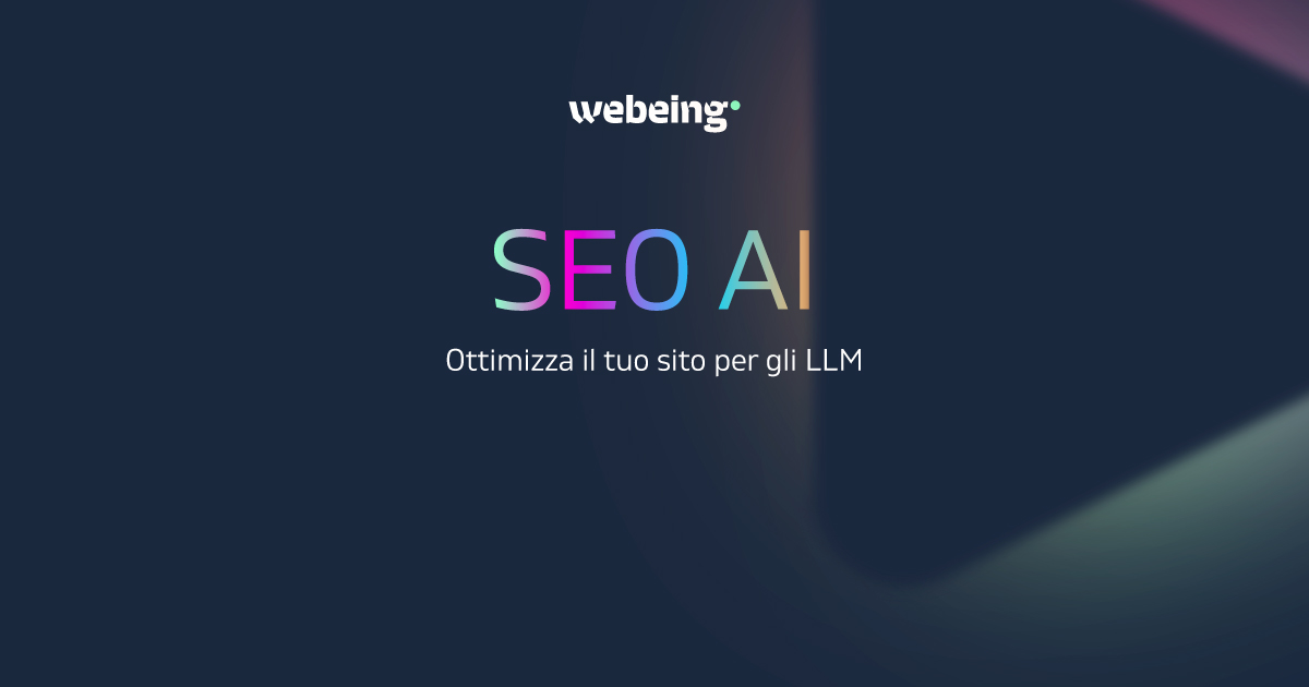 SEO AI: dalla SEO alla GEO. Come ottimizzare il tuo sito per LLM e AI. - Webeing.net Agenzia Marketing